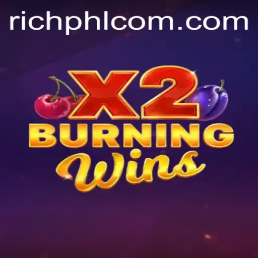 Exploring the Dynamic World of BurningWinsX2: A Comprehensive Guide with RICHPHL.COM